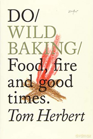Do Wild Baking: Food, Fire and Good Times (Do Books) - Tom Herbert [KSIĄŻKA]