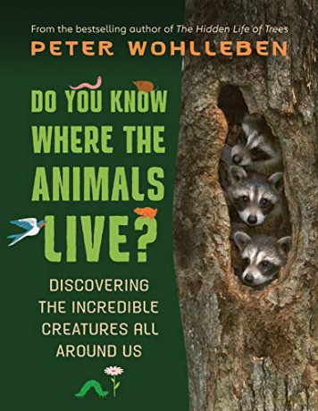 Do You Know Where the Animals Live: Discovering the Incredible Creatures All Around Us - Peter Wohlleben [KSIĄŻKA]
