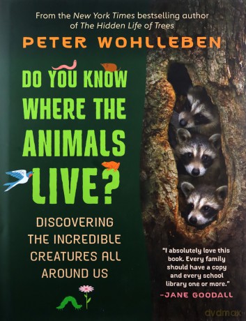 Do You Know Where the Animals Live: Discovering the Incredible Creatures All Around Us - Peter Wohlleben [KSIĄŻKA]