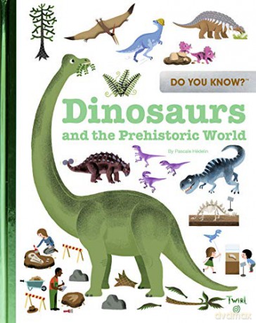 Do You Know: Dinosaurs and the Prehistoric World - Pascale Hedelin [KSIĄŻKA]