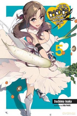 Do You Love Your Mom and Her Two-Hit Multi-Target Attacks, Vol. 5 (light novel) - Dachima Inaka [KSIĄŻKA]