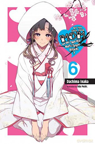 Do You Love Your Mom and Her Two-Hit Multi-Target Attacks, Vol. 6 (light novel) - Dachima Inaka [KSIĄŻKA]