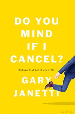 Do You Mind If I Cancel: (Things That Still Annoy Me) - Gary Janetti [KSIĄŻKA]