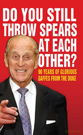 Do You Still Throw Spears At Each Other: 90 Years of Glorious Gaffes from the Duke (Humour) [KSIĄŻKA]