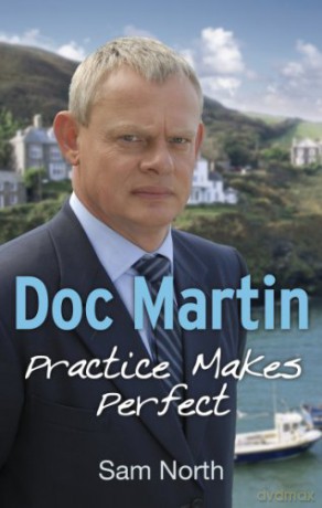Doc Martin: Practice Makes Perfect - Sam North [KSIĄŻKA]