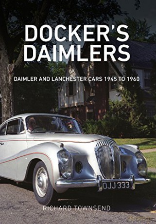 Docker's Daimlers: Daimler and Lanchester Cars 1945 to 1960 - Richard Townsend [KSIĄŻKA]