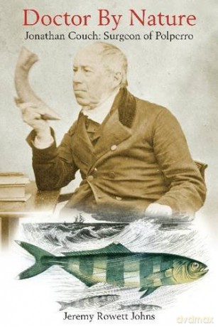 Doctor By Nature: Jonathan Couch: Surgeon of Polperro - Jeremy Rowett Johns [KSIĄŻKA]