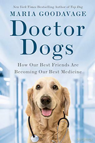 Doctor Dogs: How Our Best Friends Are Becoming Our Best Medicine - Maria Goodavage [KSIĄŻKA]