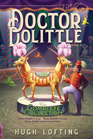 Doctor Dolittle the Complete Collection, Vol. 2, 2: Doctor Dolittle's Circus; Doctor Dolittle's Caravan; Doctor Dolittle and the Green Canary - Hugh Lofting [KSIĄŻKA]