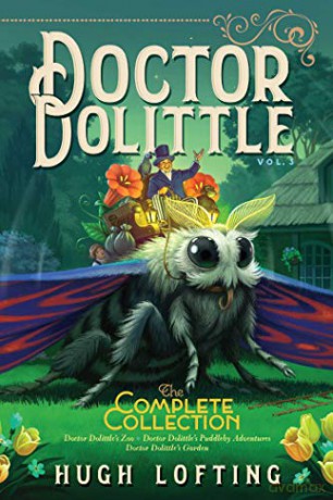 Doctor Dolittle the Complete Collection, Vol. 3, 3: Doctor Dolittle's Zoo; Doctor Dolittle's Puddleby Adventures; Doctor Dolittle's Garden - Hugh Lofting [KSIĄŻKA]