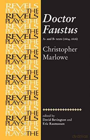 Doctor Faustus, A- and B- Texts 1604: Christopher Marlowe (The Revels Plays) - David Bevington [KSIĄŻKA]