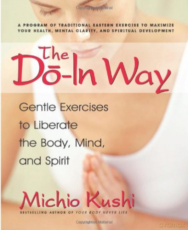 Do-In Way: Gentle Exercises to Liberate the Body, Mind, and Spirit - Michio Kushi [KSIĄŻKA]