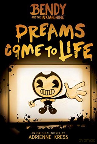Dreams Come to Life (Bendy and the Ink Machine, book 1) - Adrienne Kress [KSIĄŻKA]