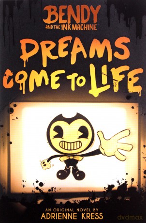 Dreams Come to Life (Bendy and the Ink Machine, book 1) - Adrienne Kress [KSIĄŻKA]