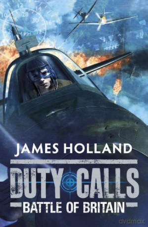Duty Calls: Battle of Britain: World War 2 Fiction - James Holland [KSIĄŻKA]