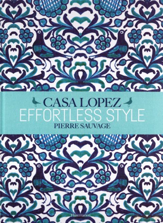 Effortless Style: Casa Lopez - Pierre Sauvage [KSIĄŻKA]