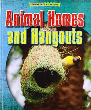 Engineered by Nature: Animal Homes and Hang-outs - Louise Spilsbury [KSIĄŻKA]