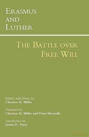 Erasmus and Luther: The Battle over Free Will (Hackett Classics) - Clarence H. Miller [KSIĄŻKA]