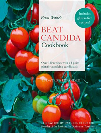 Erica White's Beat Candida Cookbook: Over 340 recipes with a 4-point plan for attacking candidiasis - Erica White [KSIĄŻKA]