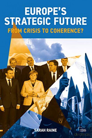 Europe's Strategic Future: From Crisis to Coherence (Adelphi series) - Sarah Raine [KSIĄŻKA]