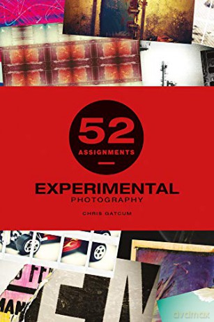 Experimental Photography (52 Assignments) - Chris Gatcum [KSIĄŻKA]