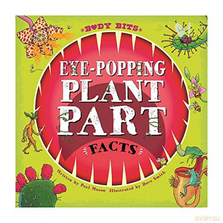 Eye-popping Plant Part Facts (Body Bits) - Paul Mason [KSIĄŻKA]