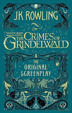 Fantastic Beasts: The Crimes of Grindelwald - The Original Screenplay: The Original Screenplay by J.K. Rowling (Fantastic Beasts/Grindelwald) - J.K. Rowling [KSIĄŻKA]