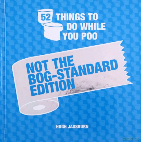 Fathers Day Gift: 52 Things to Do While You Poo - Not the Bog-Standard Edition - Hugh Jassburn [KSIĄŻKA]