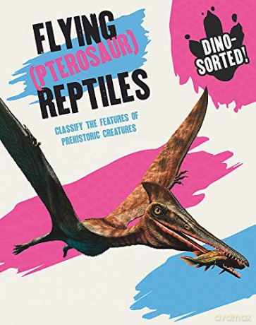 Flying (Pterosaur) Reptiles (Dino-sorted!) - Sonya Newland [KSIĄŻKA]