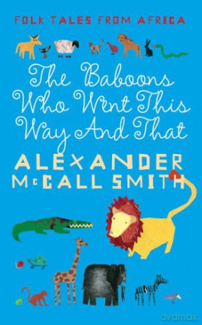 Folk Tales From Africa: The Baboons Who Went This Way And That - Alexander McCall Smith [KSIĄŻKA]