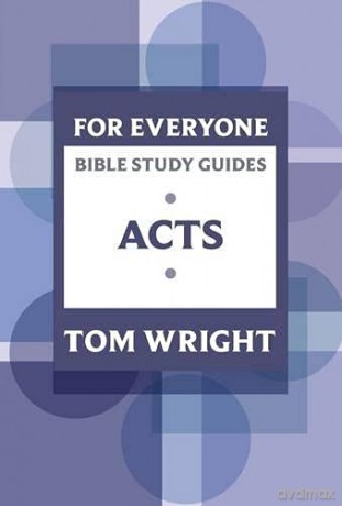 For Everyone Bible Study Guides: Acts (NT for Everyone: Bible Study Guide) - Tom Wright [KSIĄŻKA]