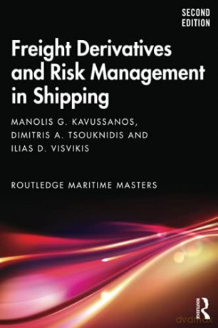 Freight Derivatives and Risk Management in Shipping (Routledge Maritime Masters) - Manolis G. Kavussanos [KSIĄŻKA]