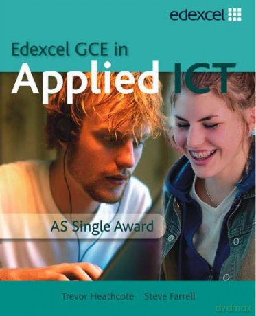 GCE in Applied ICT: AS Student's Book and CD - Trevor Heathcote [KSIĄŻKA]