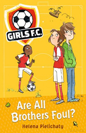 Girls FC 3: Are All Brothers Foul - Helena Pielichaty [KSIĄŻKA]