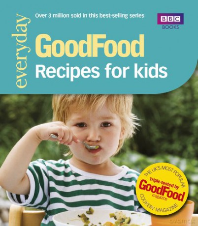 Good Food: Recipes for Kids: Triple-tested Recipes (GoodFood 101) - Good Food Guides [KSIĄŻKA]