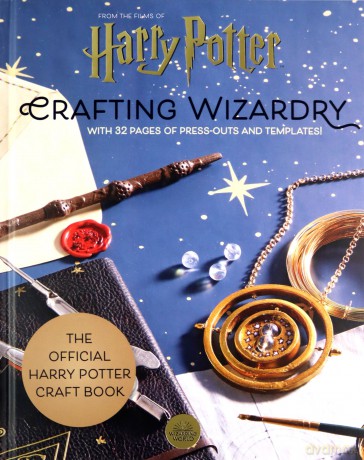 Harry Potter: Crafting Wizardry: The official Harry Potter Craft Book, with 32 pages of press-outs and templates! [KSIĄŻKA]