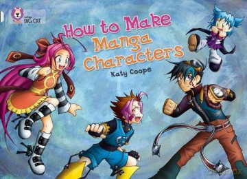 How To Make Manga Characters: Band 17/Diamond (Collins Big Cat) - Katy Coope [KSIĄŻKA]