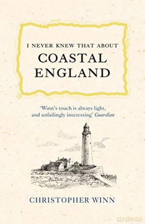 I Never Knew That About Coastal England - Christopher Winn [KSIĄŻKA]
