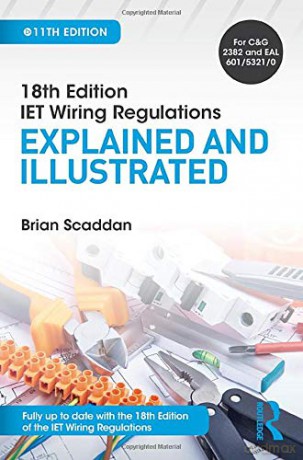 IET Wiring Regulations: Explained and Illustrated - Brian Scaddan [KSIĄŻKA]