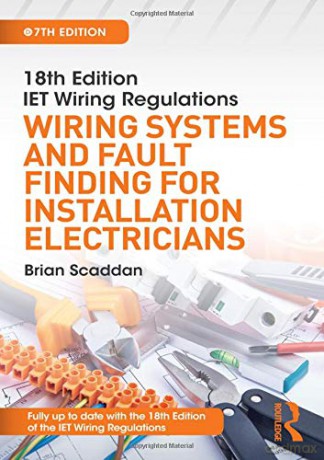 IET Wiring Regulations: Wiring Systems and Fault Finding for Installation Electricians - Brian Scaddan [KSIĄŻKA]