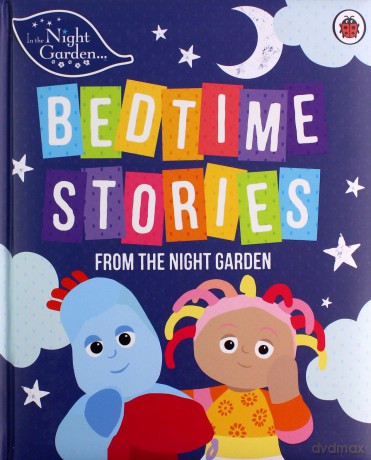 In the Night Garden: Bedtime Stories from the Night Garden - In the Night Garden [KSIĄŻKA]