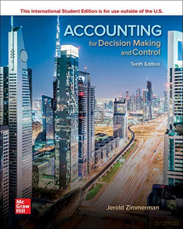 ISE Accounting for Decision Making and Control (ISE HED IRWIN ACCOUNTING) - Jerold Zimmerman [KSIĄŻKA]