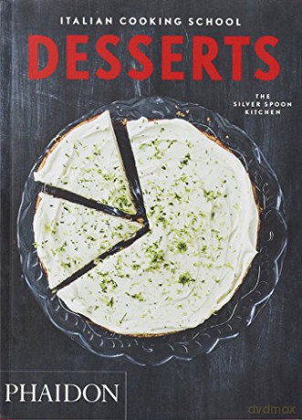 Italian Cooking School: Desserts - The Silver Spoon Kitchen [KSIĄŻKA]