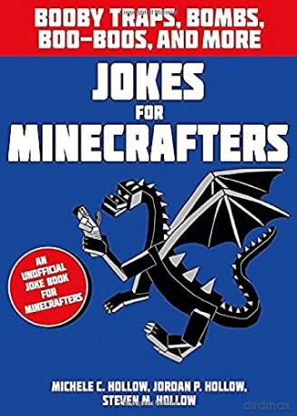 Jokes for Minecrafters: Booby traps, bombs, boo-boos, and more - M C Et Al Hollow [KSIĄŻKA]