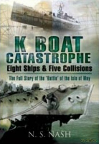 K Boat Catastrophe: Eight Ships and Five Collisions: The Full Story of the 'Battle' of the Isle of May - Norman Nash [KSIĄŻKA]