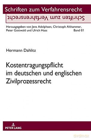 Kostentragungspflicht im deutschen und englischen Zivilprozessrecht; Plädoyer für eine Neuregelung der Unterliegenshaftung in der Zivilprozessordnung (61) (Schriften Zum Verfahrensrecht) - Hermann Dahlitz [KSIĄŻKA]