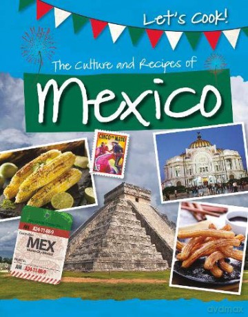 Let's Cook!: The Culture and Recipes of Mexico - Tracey Kelly [KSIĄŻKA]
