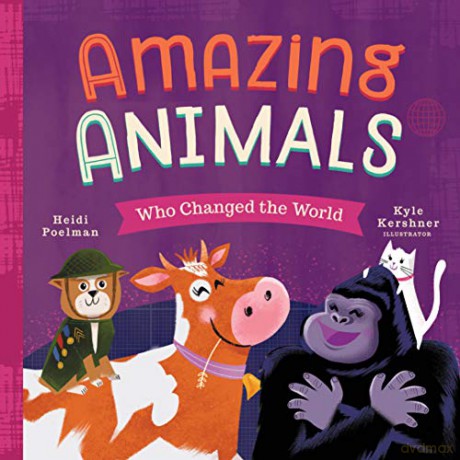 Little Heroes: Amazing Animals Who Changed the World: 3 - Heidi Poelman [KSIĄŻKA]