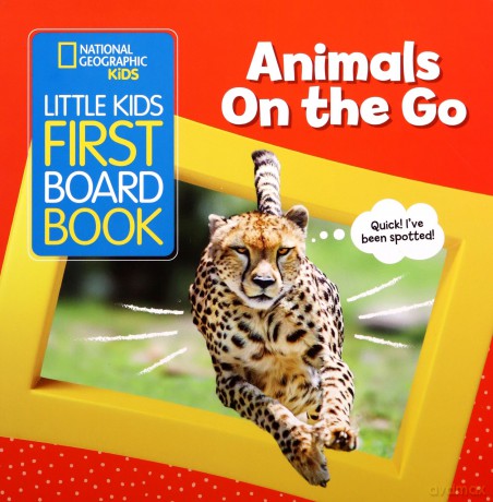 Little Kids First Board Book Animals on the Go (National Geographic Kids) [KSIĄŻKA]