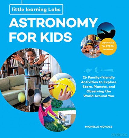 Little Learning Labs: Astronomy for Kids, abridged paperback edition: 26 Family-friendly Activities about Stars, Planets, and Observing the World Around You; Activities for STEAM Learners: 1 - Michelle Nichols [KSIĄŻKA]